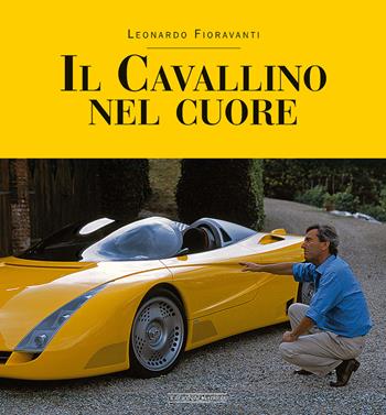 Il Cavallino nel cuore - Leonardo Fioravanti - Libro Nada 2015, Ferrari | Libraccio.it