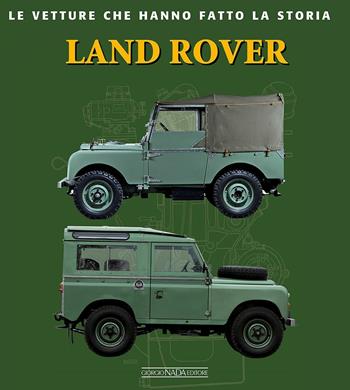 Land Rover. Ediz. illustrata - Valentino Ghi - Libro Nada 2016, Le vetture che hanno fatto la storia | Libraccio.it