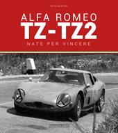 Alfa Romeo TZ-TZ2. Nate per vincere. Ediz. illustrata