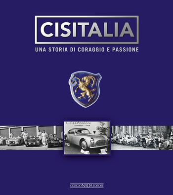 Cisitalia. Una storia di coraggio e passione. Ediz. illustrata - Nino Balestra - Libro Nada 2016, Marche auto | Libraccio.it