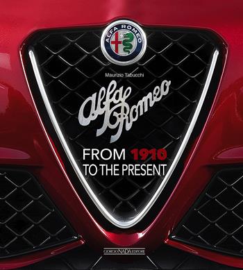 Alfa Romeo. From 1910 to the present. Edizione inglese - Maurizio Tabucchi - Libro Nada 2017, Marche auto | Libraccio.it