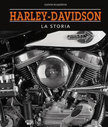 Harley-Davidson. La storia - Darwin Holmstrom - Libro Nada 2017, Moto | Libraccio.it