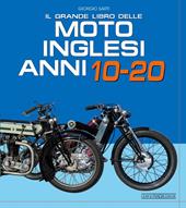 Il grande libro delle moto inglesi. Anni 10-20