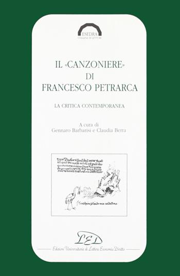 Il «Canzoniere» di Francesco Petrarca. La critica contemporanea  - Libro LED Edizioni Universitarie 1992, Esedra. Collana di letture | Libraccio.it