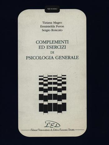 Complementi ed esercizi di psicologia generale - Sergio Roncato, Tiziana Magro, Erminielda Peron - Libro LED Edizioni Universitarie 1996, Metodo | Libraccio.it