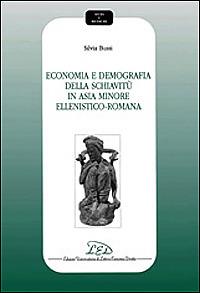 Economia e demografia della schiavitù in Asia Minore ellenistico-romana - Silvia Bussi - Libro LED Edizioni Universitarie 2001, Studi e ricerche | Libraccio.it