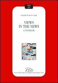 Views in the news. A textbook - Caroline Clark - Libro LED Edizioni Universitarie 2006, Lingue di oggi | Libraccio.it