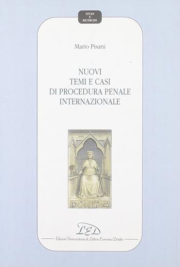 Nuovi temi e casi di procedura penale internazionale - Mario Pisani - Libro LED Edizioni Universitarie 2007, Studi e ricerche | Libraccio.it