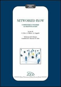 Networked flow. Comprendere e sviluppare la creatività di Rete  - Libro LED Edizioni Universitarie 2010, Comunicazione mente tecnologia | Libraccio.it