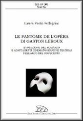 Le fantôme de l'Opéra di Gaston Leroux. Evoluzione del romanzo e adattamenti cinematografici e teatrali nell'arco del Novecento