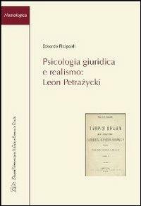 Psicologia giuridica e realismo. Leon Petrazycki - Leonardo Fittipaldi - Libro LED Edizioni Universitarie 2012, Nomologica | Libraccio.it