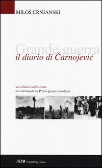Il diario di Carnojevic - Milos Crnjanski - Libro ADV Advertising Company 2014, Scritture e storia | Libraccio.it
