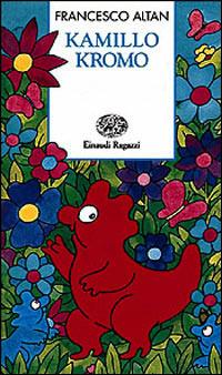Kamillo Kromo - Altan - Libro Einaudi Ragazzi 1997, Storie e rime | Libraccio.it