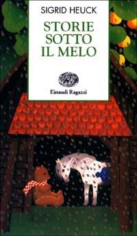 Storie sotto il melo - Sigrid Heuck - Libro Einaudi Ragazzi 2003, Storie e rime | Libraccio.it