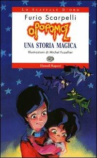 Opopomoz. Una storia magica - Furio Scarpelli - Libro Einaudi Ragazzi 2003, Lo scaffale d'oro | Libraccio.it