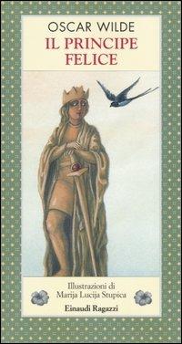 Il principe felice - Oscar Wilde - Libro Einaudi Ragazzi 2004, Storie e rime | Libraccio.it