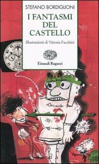 I fantasmi del castello - Stefano Bordiglioni - Libro Einaudi Ragazzi 2005, Storie e rime | Libraccio.it