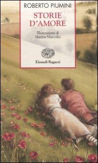 Storie d'amore - Roberto Piumini, Marina Marcolin - Libro Einaudi Ragazzi 2007, Storie e rime | Libraccio.it