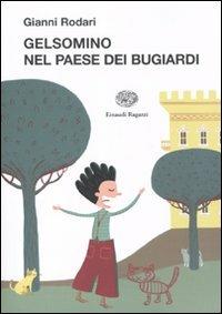 Gelsomino nel paese dei bugiardi - Gianni Rodari - Libro Einaudi Ragazzi 2010, La biblioteca di Gianni Rodari | Libraccio.it