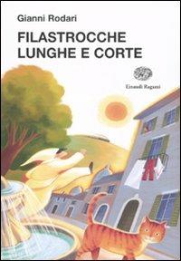 Filastrocche lunghe e corte - Gianni Rodari - Libro Einaudi Ragazzi 2010, La biblioteca di Gianni Rodari | Libraccio.it