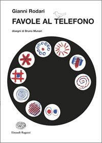 Favole al telefono - Gianni Rodari - Libro Einaudi Ragazzi 2010, La biblioteca di Gianni Rodari | Libraccio.it