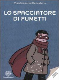 Lo spacciatore di fumetti - Pierdomenico Baccalario - Libro Einaudi Ragazzi 2011, Carta bianca | Libraccio.it