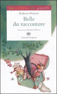 Belle da raccontare - Roberto Piumini - Libro Einaudi Ragazzi 2011, La collana dei piccoli | Libraccio.it