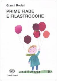 Prime fiabe e filastrocche - Gianni Rodari - Libro Einaudi Ragazzi 2011, La biblioteca di Gianni Rodari | Libraccio.it