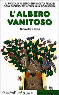 L' albero vanitoso. Stampatello maiuscolo - Nicoletta Costa - Libro Emme Edizioni 1997, Prime pagine | Libraccio.it