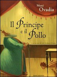 Il principe e il pollo - Moni Ovadia, Emiliano Ponzi - Libro Emme Edizioni 2006, Album | Libraccio.it