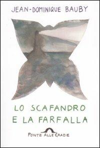 Lo scafandro e la farfalla - Jean-Dominique Bauby - Libro Ponte alle Grazie 1997, Romanzi | Libraccio.it
