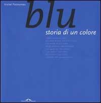 Blu. Storia di un colore - Michel Pastoureau - Libro Ponte alle Grazie 2002, Libri illustrati | Libraccio.it