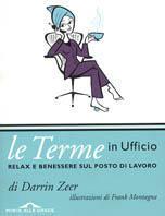 Le terme in ufficio - Darrin Zeer - Libro Ponte alle Grazie 2003 | Libraccio.it