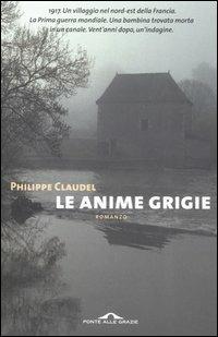 Le anime grigie - Philippe Claudel - Libro Ponte alle Grazie 2004 | Libraccio.it