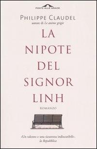 La nipote del signor Linh - Philippe Claudel - Libro Ponte alle Grazie 2005, Romanzi | Libraccio.it