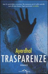 Trasparenze - Ayerdhal - Libro Ponte alle Grazie 2005, Romanzi | Libraccio.it