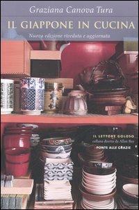 Il Giappone in cucina. Oltre 200 ricette prelibate da gustare a casa nostra - Graziana Canova Tura - Libro Ponte alle Grazie 2006, Il lettore goloso | Libraccio.it