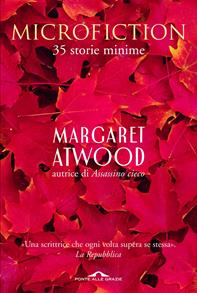 Microfiction. 35 storie minime - Margaret Atwood - Libro Ponte alle Grazie 2006, Romanzi | Libraccio.it