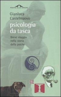 Psicologia da tasca. Breve viaggio nella storia della psiche - Gianluca Castelnuovo - Libro Ponte alle Grazie 2008 | Libraccio.it