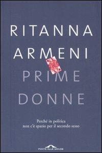 Prime donne. Perché in politica non c'è spazio per il secondo sesso - Ritanna Armeni - Libro Ponte alle Grazie 2008, Saggi | Libraccio.it