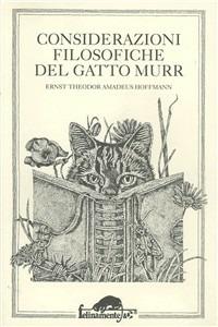 Considerazioni filosofiche del gatto Murr - Ernst T. A. Hoffmann - Libro Ugo Mursia Editore 1991, Felinamente & C. | Libraccio.it