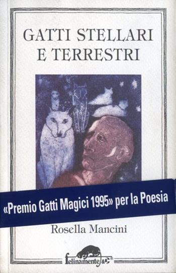 Gatti stellari e terrestri - Rosella Mancini - Libro Ugo Mursia Editore 1995, Felinamente & C. | Libraccio.it