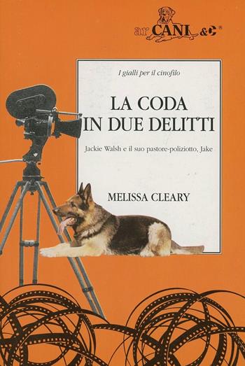 La coda in due delitti - Melissa Cleary - Libro Ugo Mursia Editore 1997, Arcani & C. | Libraccio.it