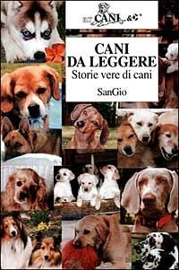 Cani da leggere. Storie vere di cani - SanGio - Libro Ugo Mursia Editore 1999, Arcani & C. | Libraccio.it