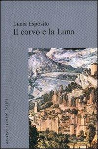 Il corvo e la luna - Lucia Esposito - Libro Tullio Pironti 2003 | Libraccio.it