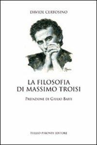La filosofia di Massimo Troisi - Davide Kuhn Certosino - Libro Tullio Pironti 2013, Biografia | Libraccio.it