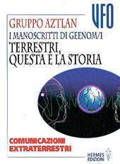 I manoscritti di Geenom. Vol. 1: Terrestri, questa è la storia. Comunicazioni extraterrestri.