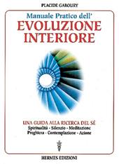 Manuale pratico dell'evoluzione interiore. Una guida alla ricerca del sé