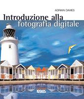 Introduzione alla fotografia digitale. Ediz. illustrata
