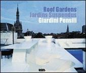Giardini pensili-Roof garden. Ediz. italiana, francese, inglese